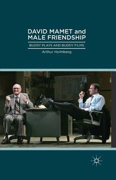 portada David Mamet and Male Friendship: Buddy Plays and Buddy Films (en Inglés)