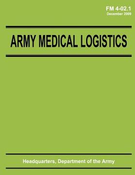 portada Army Medical Logistics (FM 4-02.1) (in English)