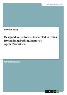 portada Designed in California, Assembled in China. Herstellungsbedingungen von Apple-Produkten 