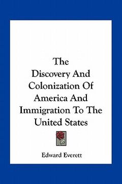 portada the discovery and colonization of america and immigration to the united states (en Inglés)
