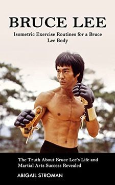 portada Bruce Lee: Isometric Exercise Routines for a Bruce lee Body (The Truth About Bruce Lee's Life and Martial Arts Success Revealed) 