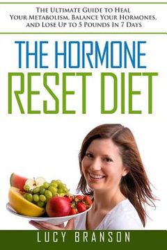 portada The Hormone Reset Diet: The Ultimate Guide to Heal Your Metabolism, Balance Your Hormones, and Lose Up to 5 Pounds In 7 Days (en Inglés)