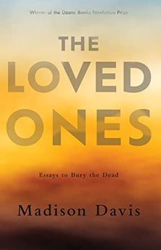 portada The Loved Ones: Essays to Bury the Dead (en Inglés)