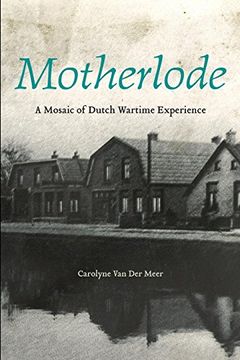 portada Motherlode: A Mosaic of Dutch Wartime Experience (Life Writing) (en Inglés)