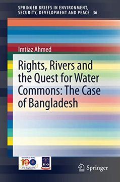 portada Rights, Rivers and the Quest for Water Commons: The Case of Bangladesh: 36 (Springerbriefs in Environment, Security, Development and Peace) (in English)