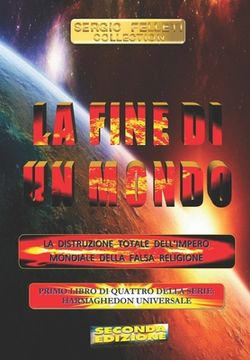portada LA FINE DI UN MONDO (Seconda Edizione): La distruzione totale dell'Impero Mondiale della Falsa Religione (in Italian)