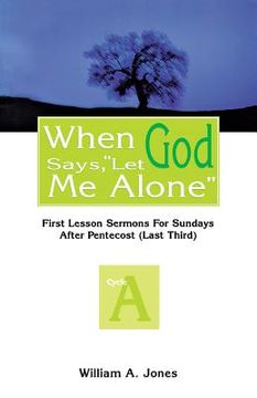 portada when god says, "let me alone": first lesson sermons for sundays after pentecost (en Inglés)