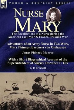 portada Nurse Mary: the Recollections of a Nurse During the American Civil War & Franco-Prussian War-Adventures of an Army Nurse in Two Wa (in English)