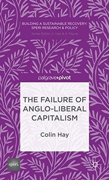 portada The Failure of Anglo-Liberal Capitalism (Building a Sustainable Political Economy: Speri Research & Policy) (en Inglés)