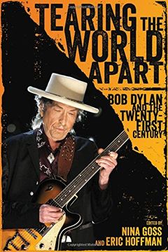 portada Tearing the World Apart: Bob Dylan and the Twenty-First Century (American Made Music Series)