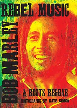 portada Rebel Music: Bob Marley & Roots Reggae (en Inglés)