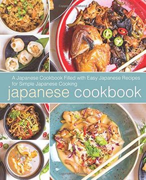 portada Japanese Cookbook: A Japanese Cookbook Filled With Easy Japanese Recipes for Simple Japanese Cooking (en Inglés)