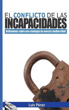 portada El conflicto de las incapacidades: Reflexiones sobre una etnología de nuestra mediocridad