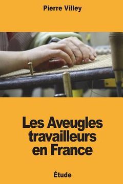 portada Les Aveugles travailleurs en France (in French)