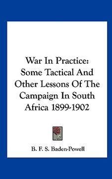 portada war in practice: some tactical and other lessons of the campaign in south africa 1899-1902 (en Inglés)