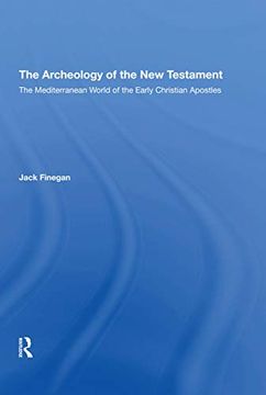 portada The Archaeology of the new Testament: The Mediterranean World of the Early Christian Apostles (in English)