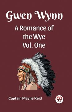 portada Gwen Wynn A Romance Of The Wye Vol. One (en Inglés)