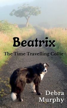 portada Beatrix The Time Travelling Collie (en Inglés)