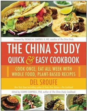 The China Study Quick & Easy Cookbook: Cook Once, Eat All Week With Whole Food, Plant-based Recipes (en Inglés)