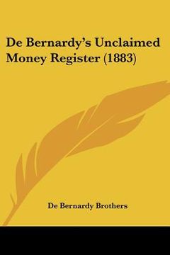 portada de bernardy's unclaimed money register (1883) (in English)