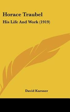 portada horace traubel: his life and work (1919) (en Inglés)