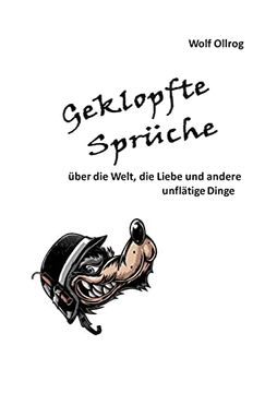 portada Geklopfte Sprüche: Über die Welt, die Liebe und Andere Unflätige Dinge. (in German)