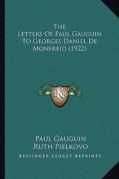 portada the letters of paul gauguin to georges daniel de monfreid (1922) (en Inglés)