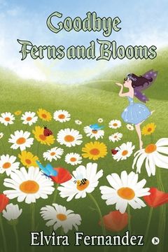 portada Goodbye Ferns and Blooms (en Inglés)