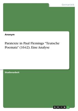 portada Paratexte in Paul Flemings "Teutsche Poemata" (1642). Eine Analyse (en Alemán)