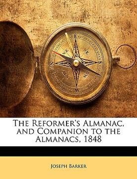 portada the reformer's almanac, and companion to the almanacs, 1848 (en Inglés)
