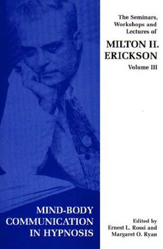 portada Seminars, Workshops and Lectures of Milton H. Erickson: Mind-body Communication in Hypnosis v. 3