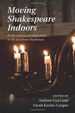 portada Moving Shakespeare Indoors: Performance and Repertoire in the Jacobean Playhouse (in English)