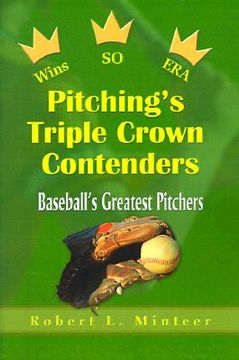 portada pitching's triple crown contenders: baseball's greatest pitchers (en Inglés)