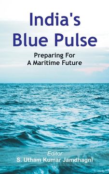 portada India's Blue Pulse: Preparing For A Maritime Future (en Inglés)