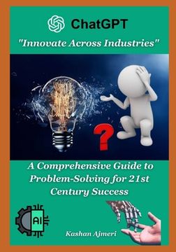 Innovate Across Industries: A Comprehensive Guide to Problem-Solving for 21st Century Success: entrepreneurship & small business management (en Inglés)