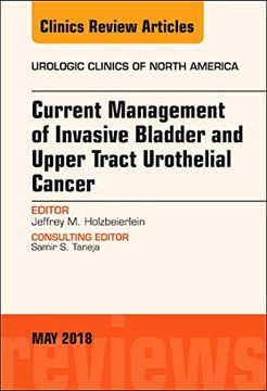 portada Current Management of Invasive Bladder and Upper Tract Urothelial Cancer, an Issue of Urologic Clinics, 1e (The Clinics: Surgery) (en Inglés)
