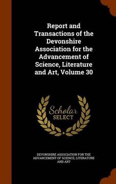 portada Report and Transactions of the Devonshire Association for the Advancement of Science, Literature and Art, Volume 30