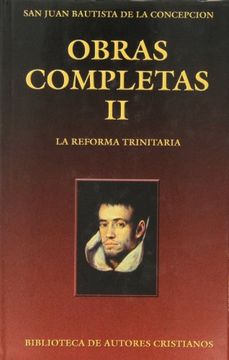 portada obras completas de san juan bautista de la concepción. ii: la reforma trinitaria