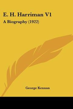 portada e. h. harriman v1: a biography (1922) (en Inglés)