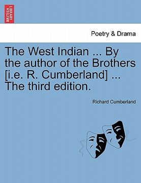 portada the west indian ... by the author of the brothers [i.e. r. cumberland] ... the third edition.