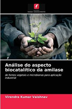 portada Análise do Aspecto Biocatalítico da Amilase: De Fontes Vegetais e Microbianas Para Aplicação Industrial (en Portugués)