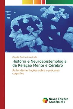 portada História e Neuroepistemologia da Relação Mente e Cérebro: As Fundamentações Sobre o Processo Cognitivo