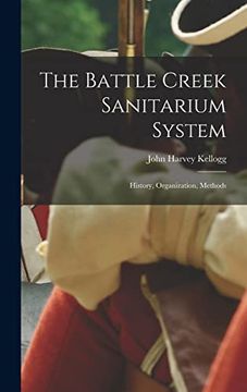 portada The Battle Creek Sanitarium System: History, Organization, Methods (in English)