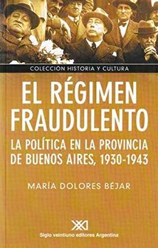 portada Regimen Fraudulento. La Politica en la Provincia de Buenos Aires, 1930-1943