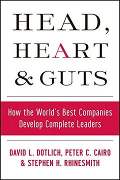 head, heart and guts,how the world´s best companies develop complete leaders (en Inglés)