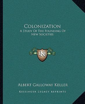 portada colonization: a study of the founding of new societies (en Inglés)