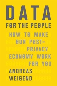 portada Data for the People: How to Make our Post-Privacy Economy Work for you 