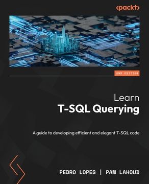 portada Learn T-SQL Querying - Second Edition: A guide to developing efficient and elegant T-SQL code (en Inglés)
