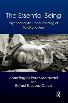 portada The Essential Being: Psychoanalytic Understanding of Totalitarianism (en Inglés)