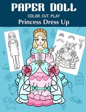 portada Paper Doll Color, Cut, Play Princess Dress Up: Coloring book for kids - Princess paper dolls (en Inglés)
